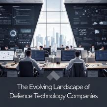 The Evolving Landscape of Defence Technology Companies