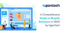 Unlock Ecommerce Success with A Comprehensive Guide to Shopify Retainers in 2024 by XgenTech