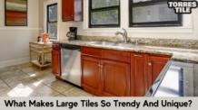What Makes Large Tiles So Trendy And Unique?
