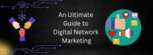 Digital Network Marketing | An Ultimate Guide | DataTrained