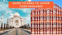 The Ultimate Guide to Agra to Jaipur Tour Packages – Get Ready for an Unforgettable Trip -