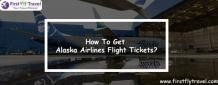 HOW TO GET ALASKA AIRLINES FLIGHT TICKETS?