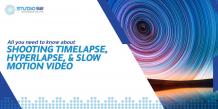 All you need to know about – Shooting timelapse, hyper-lapse, and slow-motion video - Studio 52