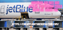 American Airlines and JetBlue Partnership Could Mean Big Things For