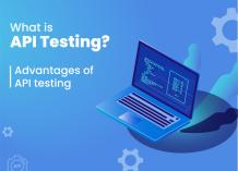 What is API testing? Advantages of API testing