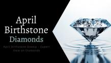 The April Birthstone Gossip – Expert View on Diamonds &#8211; Prismatic Gems