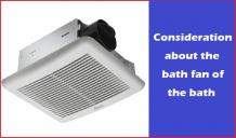 Consideration about the bath fan of the bath