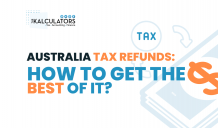 Australia Tax Refunds: How To Get The Best Of It - The Kalculators