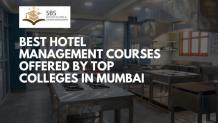Best Hotel Management Courses Offered by Top Colleges in Mumbai - SBSIHM