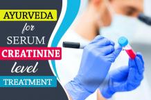 Ayurveda for Serum Creatinine Level Treatment