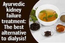 Ayurvedic Treatment: The best alternative to dialysis!