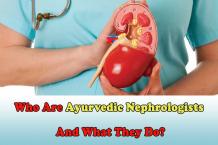 Who Are Ayurvedic Nephrologists And What They Do?