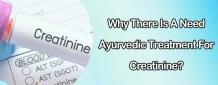 Why There Is A Need Ayurvedic Treatment For Creatinine?