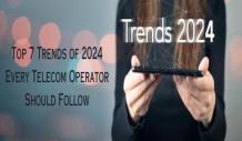 Top Seven Trends of 2024 Every Telecom Operator Should Follow | TechPlanet