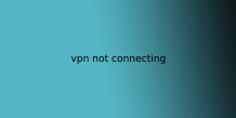 vpn not connecting | vpn troubleshooting | ITechBrand.com
