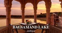 Balsamand Lake Jodhpur: Full Guide to Lake, Garden, Hotel