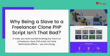 Why Being a Slave to a Freelancer Clone PHP Script Isn't That Bad?