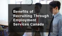 benefits of recruiting through employment services canada