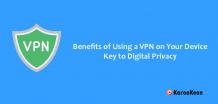 7 Benefits of Using a VPN on Your Device: Key to Digital Privacy - Karookeen