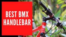Best BMX Handlebars of 2021