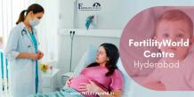 Top Fertility Clinic in Hyderabad | Best IVF Centre in Hyderabad - Fertilityworld
