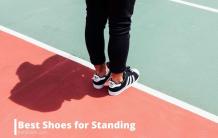 How To Best Shoes For Standing All Day Men?