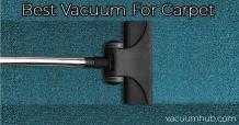 Best Vacuums For Carpet Reviewed 2019 {Updated}