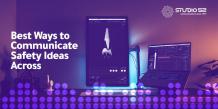 Best Ways to Communicate Safety Ideas Across - Studio 52