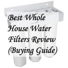 The 6 Best Whole House Water Filters [Reviews &amp; Buying Guide] 2019
