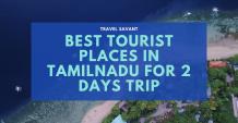 best tourist places in tamilnadu for 2 days trip