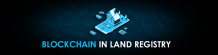   	Blockchain in Land Registry  