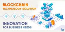 Blockchain Technology Solution: Innovation for Business Need