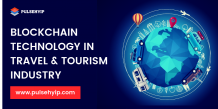 How Blockchain Technology is Transforming The Travel &amp; Tourism Industry?