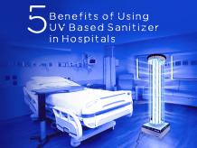 5 Benefits of Using UV Based Sanitizers in Hospitals