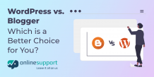 WordPress vs. Blogger – Which is a Better Choice for You? | WP OnlineSupport