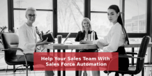 Sales Force Automation - Help Your Sales Team Sell More &amp; Better