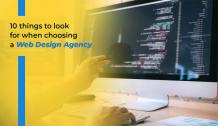 10 Things to Look for When Choosing a Web Design Agency