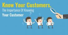 Know the customer, The Importance Of Knowing Your Customer