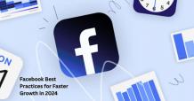 Facebook Best Practices for Faster Growth in 2024