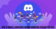How to Create a Successful Discord Marketing Strategy for 2024