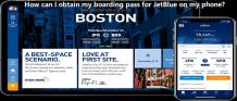 How can I obtain my boarding pass for JetBlue on my phone?