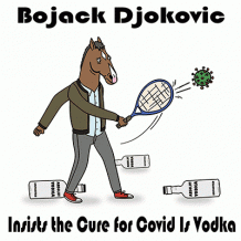 BoJack Djokovic Finds Cure for Covid - FunnyDesigns