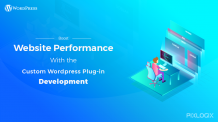 Boost Website Performance With The Custom Wordpress Plugin Development