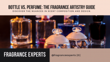 Bottle vs. Perfume: The Fragrance Artistry Guide