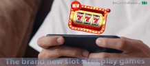 The brand new slot sites play games