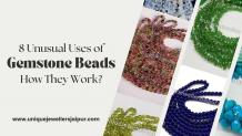 8 Unusual Uses of Gemstone Beads and How They Work?