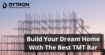 Build Your Dream Home More Stronger with Dytron TMT Bars