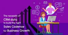 Use Of CRM Data To Build The Right Sales Cadence For Business Growth