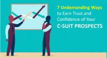 Ways to Earn Trust and Confidence of Your C-Suit Prospects