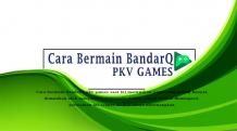 Cara bermain BandarQ Pkv Games Online Terpercaya